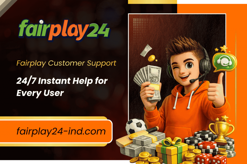 Fairplay Customer Support – 247 Instant Help for Every User