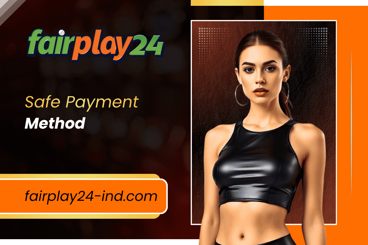 Safe payment methods on Fairplay24 showing secure deposit and withdrawal options, fast transactions, and encrypted payment security.